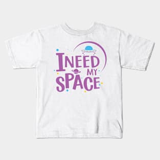 i need my space Kids T-Shirt